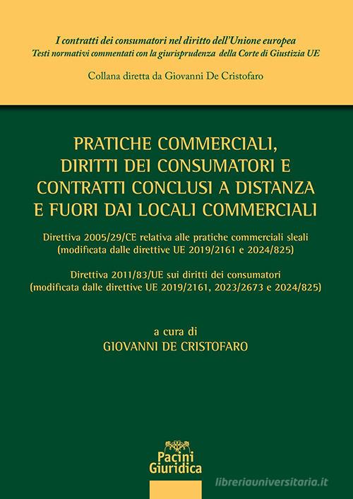 Alta reperibilità Pratiche commerciali, diritti dei consumatori e contratti conclusi a distanza e fuori dai locali commerciali. Direttiva 2005/29/CE relativa alle pratiche commerciali - Libreria Giuridica Sauzano