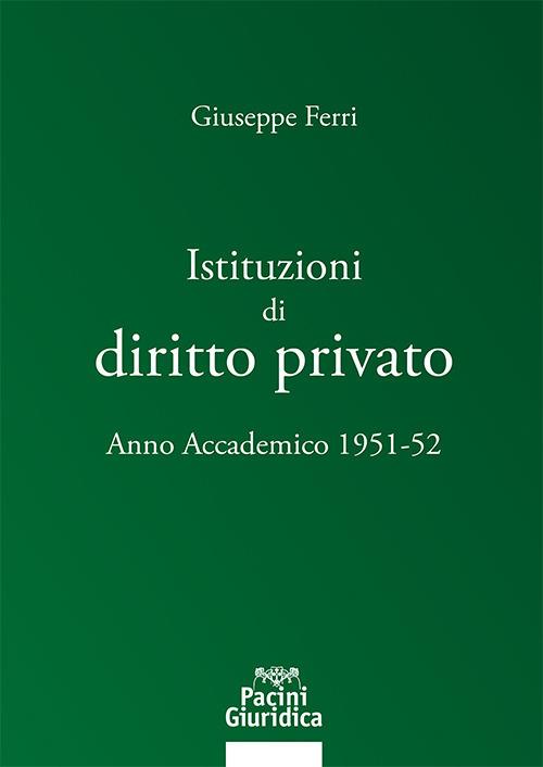 Istituzioni di diritto privato. Anno accademico 1951-52 - Libreria Giuridica Sauzano