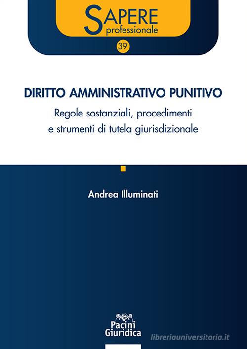 Diritto amministrativo punitivo. Regole sostanziali, procedimenti e strumenti di tutela giurisdizionale - Libreria Giuridica Sauzano