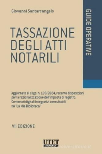 Tassazione degli atti notarili. Aggiornato al d.lgs. n. 139/2024, recante disposizioni per la razionalizzazione dell'imposta di registro