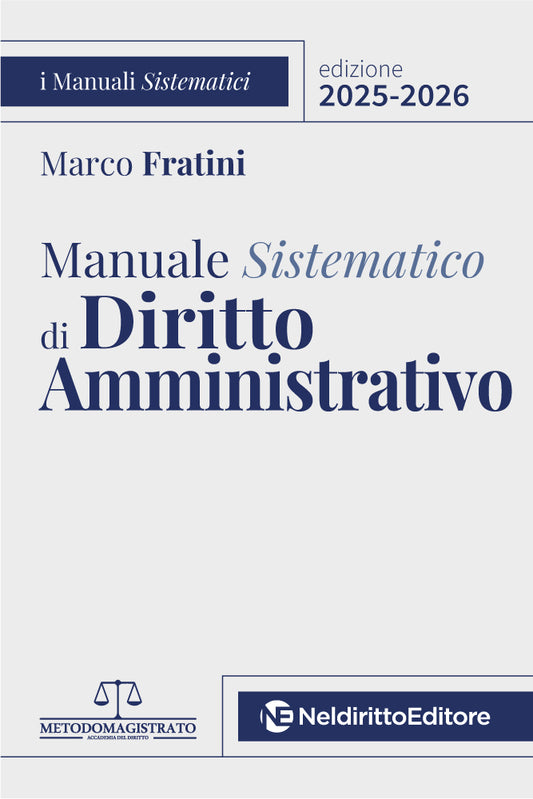 Manuale Sistematico di Diritto Amministrativo 2025-2026 di Marco Fratini