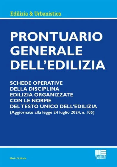 Prontuario generale dell'edilizia. Schede operative della disciplina edilizia organizzate con le norme del testo unico dell'edilizia - Libreria Giuridica Sauzano