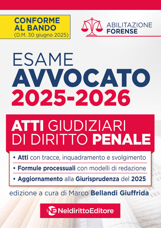 Atti di diritto Penale per l'Esame di avvocato 2025-2026, con esempi di atti svolti e tecniche di Redazione