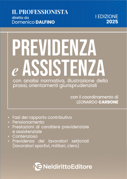 Previdenza e Assistenza. Analisi Normativa, prassi amministrativa e orientamenti giurisprudenziali 2025